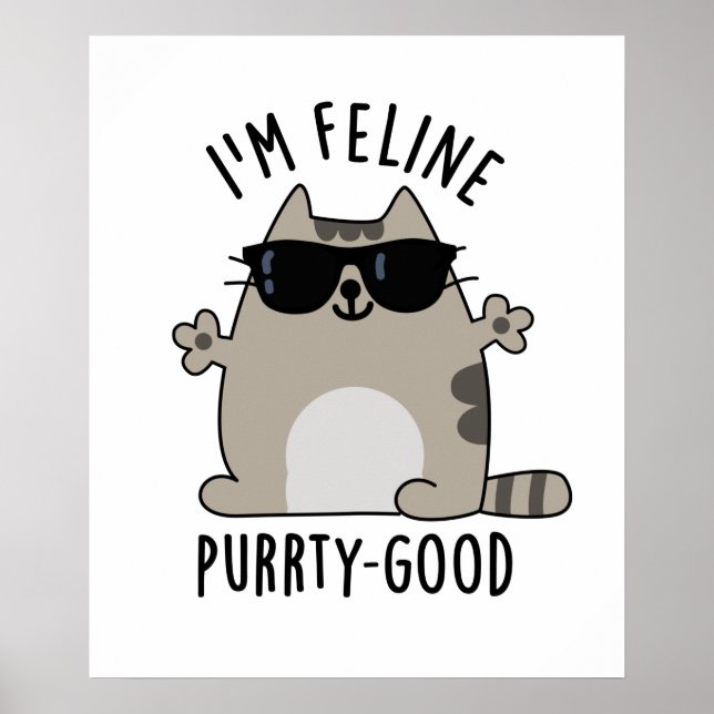 I'm Feline Purr-ty Good Funny Cat Pun  Poster (Front)