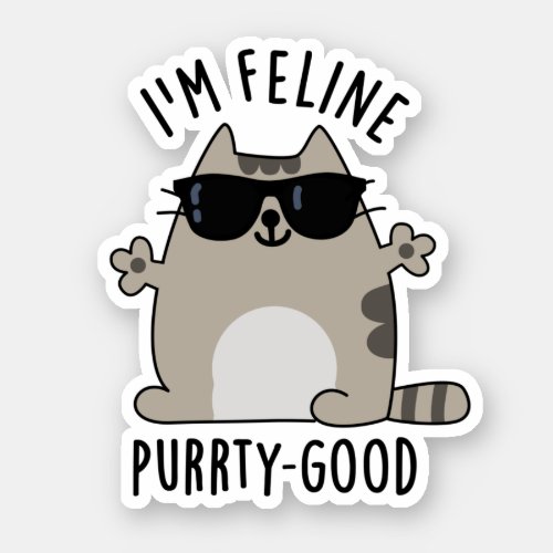 Im Feline Purr_ty Good Funny Cat Pun Sticker