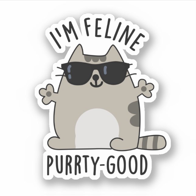 I'm Feline Purr-ty Good Funny Cat Pun  Sticker (Front)