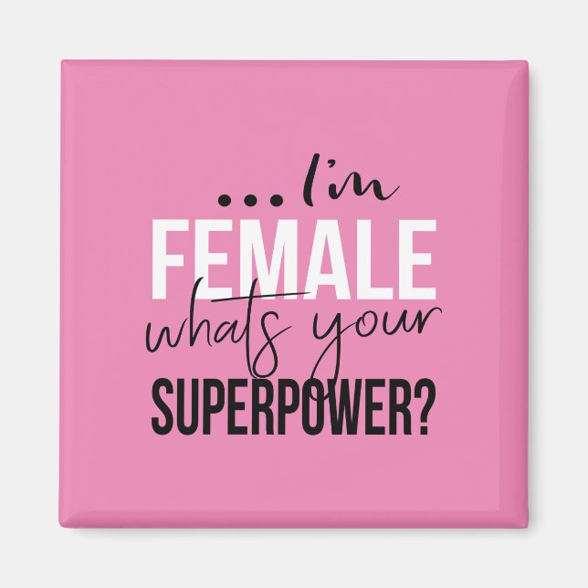 Im Female Whats Your Superpower Magnet (Front)