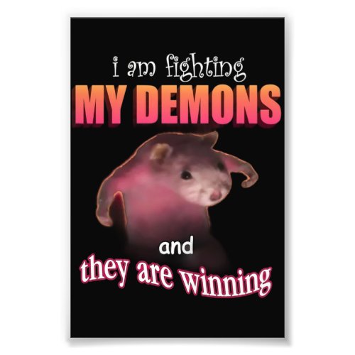 Im fighting my demons and they are winning photo print