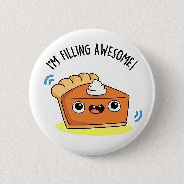 I'm Filling Awesome Funny Pie Pun  Button (Front)