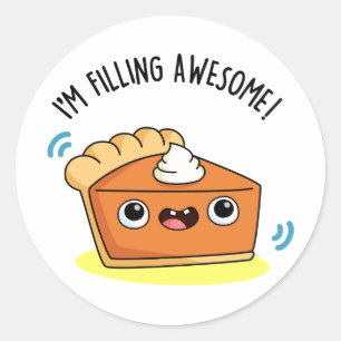I'm Filling Awesome Funny Pie Pun  Classic Round Sticker