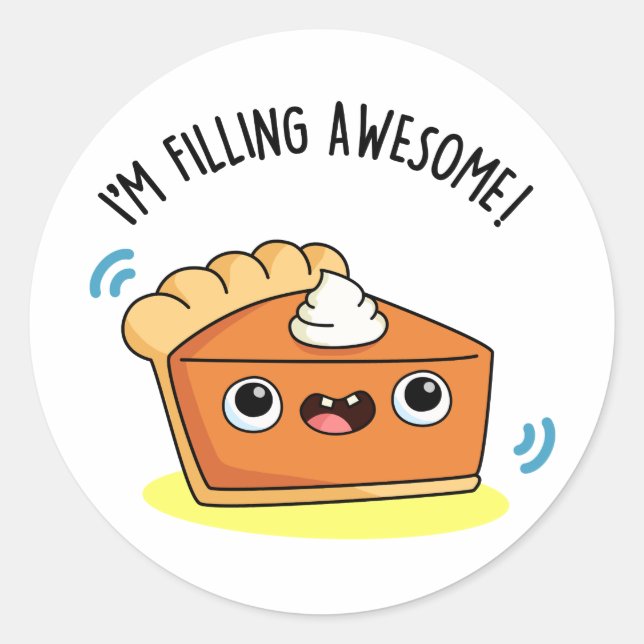 I'm Filling Awesome Funny Pie Pun  Classic Round Sticker (Front)