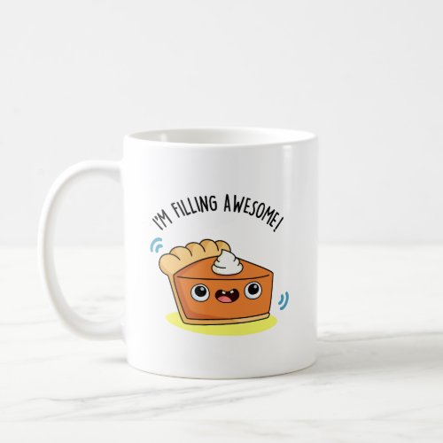 Im Filling Awesome Funny Pie Pun  Coffee Mug