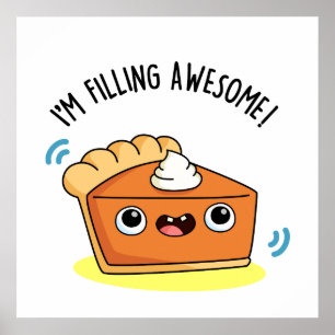 I'm Filling Awesome Funny Pie Pun Poster