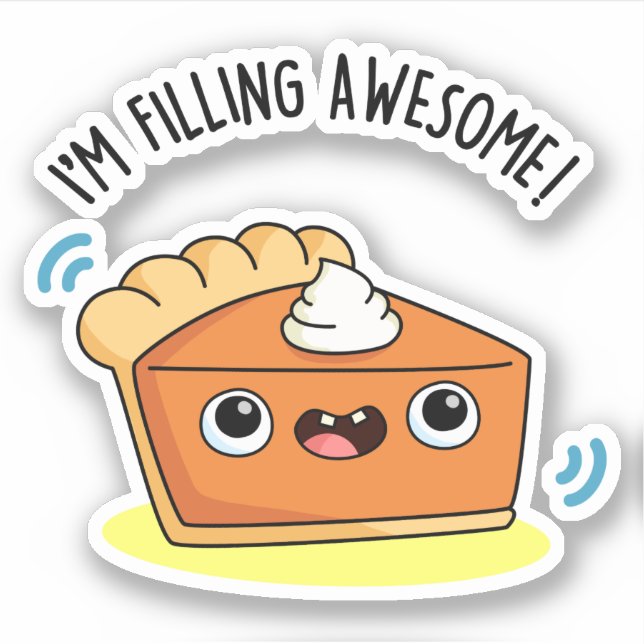 I'm Filling Awesome Funny Pie Pun  Sticker (Front)