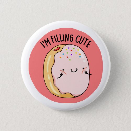 Im Filling Cute Funny Jelly Donut Pun  Button