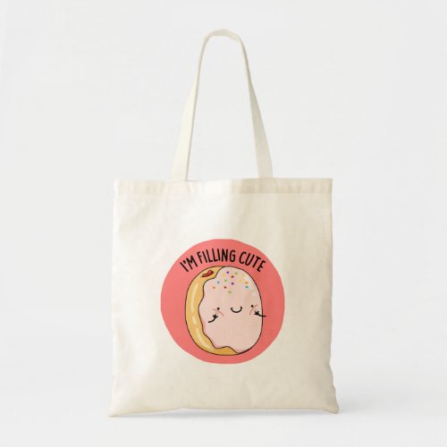 Im Filling Cute Funny Jelly Donut Pun  Tote Bag