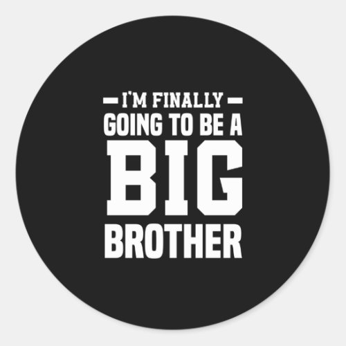 Im Finally Going To Be A Big Brother Classic Round Sticker