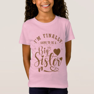 I'm Finally Going To Be A Big Sister Pregnancy  T-Shirt