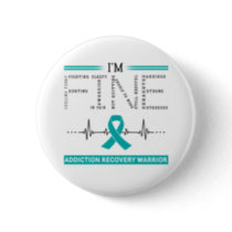 I'm Fine Addiction Recovery Warrior Button