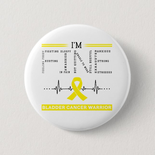 I'm Fine Bladder Cancer Warrior Button (Front)
