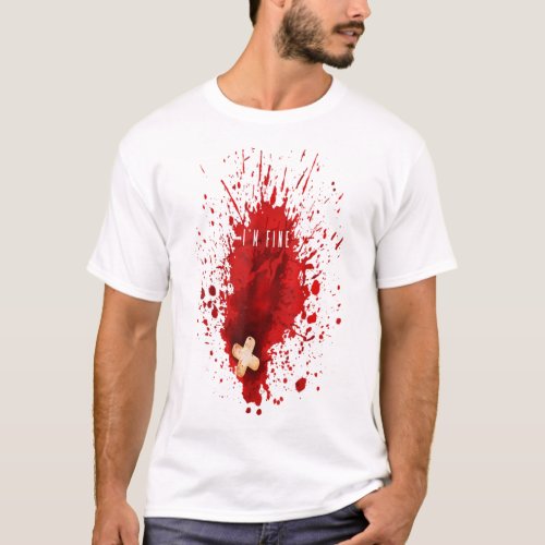 Im Fine Bloody Blood Stain Graphic T_Shirt