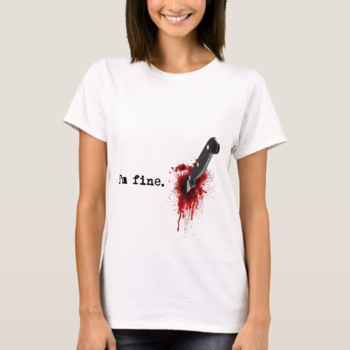 Im Fine Bloody Halloween T_Shirt