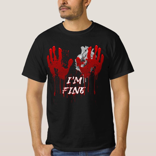 I'm Fine Bloody Hand Bloodstained Blood Splatter H T-Shirt (Front)