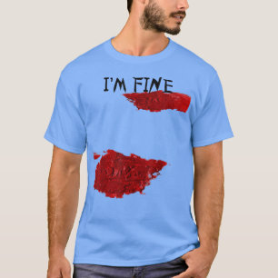 I'm Fine Bloody Splatter Of Halloween Sarcastic Mo T-Shirt