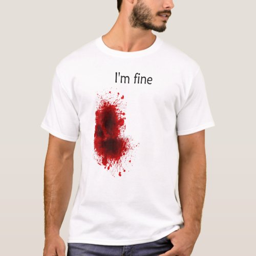Im Fine Bloody Wound Halloween Gross Costume T_Shirt