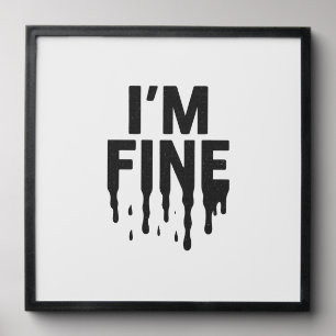 I'm Fine (But I'm Not) Peel And Stick Photo Tile