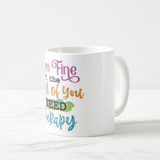 I'm Fine Coffee Mug 