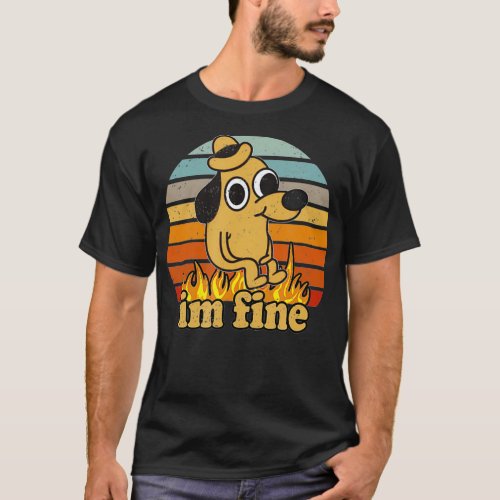 Im Fine  Dog Sitting In Fire Meme Vintage T_Shirt