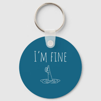 I'm Fine Drowning Sarcastic Humor Funny Saying  Keychain