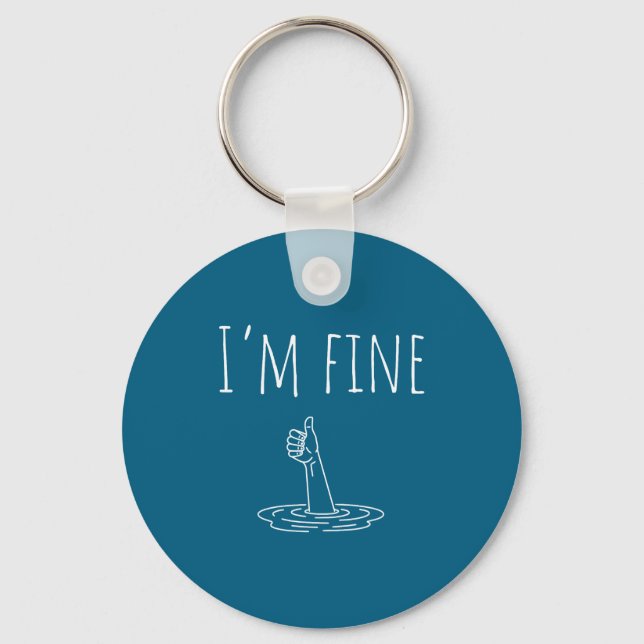 I'm Fine Drowning Sarcastic Humor Funny Saying  Keychain (Front)