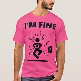 I'M Fine Electricity Electrocution T-Shirt