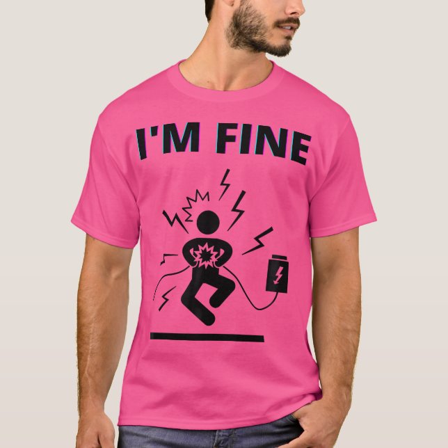 I'M Fine Electricity Electrocution T-Shirt (Front)