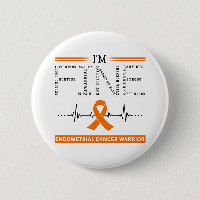 I'm Fine Endometrial Cancer Warrior Button (Front)