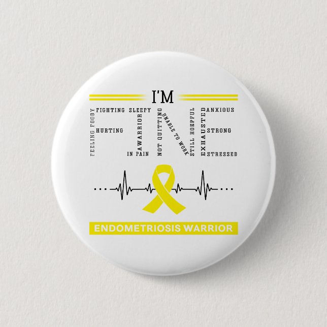 I'm Fine Endometriosis Warrior Button (Front)