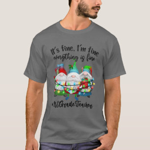 I'm Fine Everything Is Fine Cute Gnome 1St Grade T T-Shirt