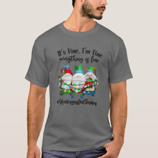 I'm Fine Everything Is Fine Cute Gnome Kindergarte T-Shirt