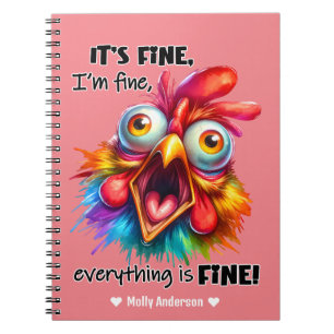 I'm fine, everything is FINE Funny Chicken Notebook