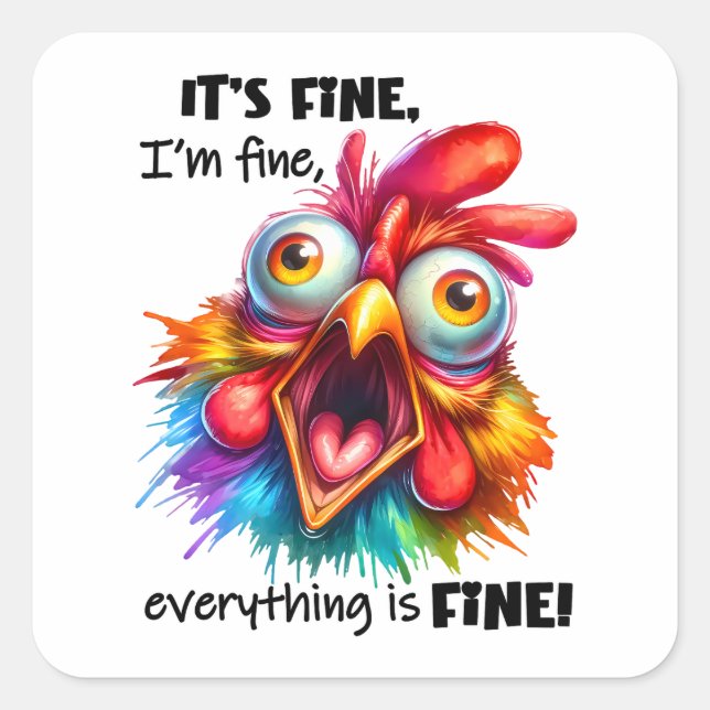 I'm fine, everything is FINE Funny Chicken Square Sticker (Front)