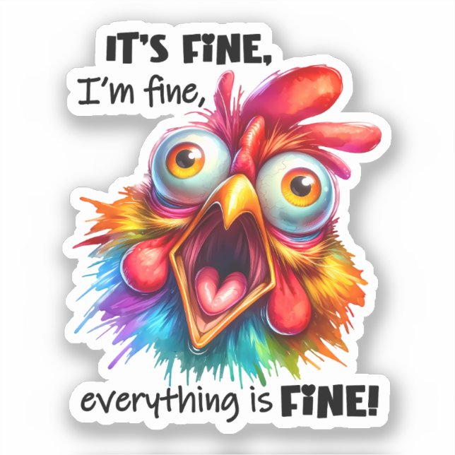 I'm fine, everything is FINE Funny Chicken Sticker (Front)