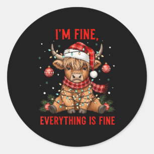 Im Fine Everything Is Fine Funny Christmas Highlan Classic Round Sticker