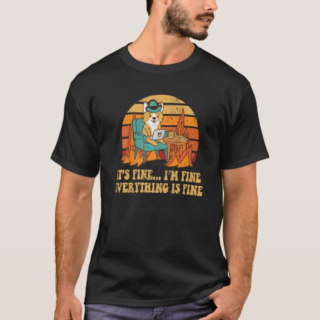 I'm Fine Everything Is Fine Funny Corgi Coffee Wom T-Shirt (Front)