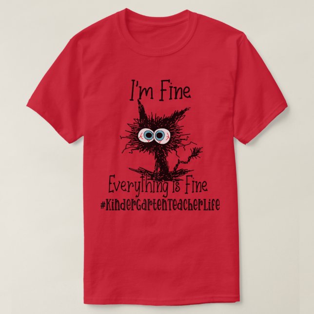 I'm Fine Everything Is Fine KinderGarten Teacher l T-Shirt (Design Front)