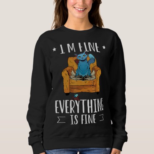 Im Fine Everything Is Fine Reading Books And Cats  Sweatshirt