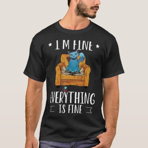 Im Fine Everything Is Fine Reading Books And Cats  T_Shirt