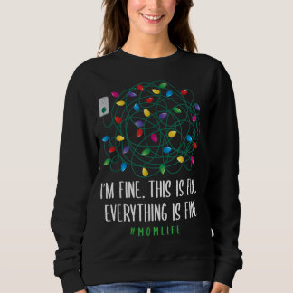 I'm Fine Everything Is Fine Single Mom Life Christ Sweatshirt