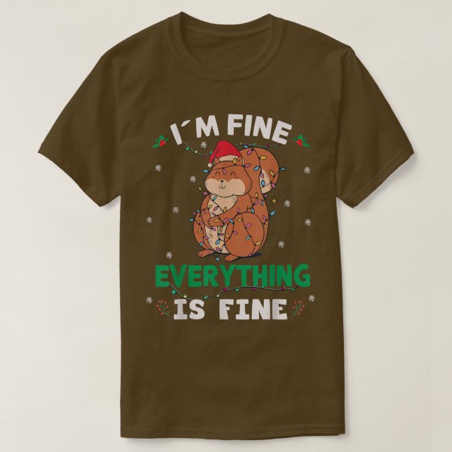 I'm Fine Everything Is Fine Squirrel ugly Christma T-Shirt (Design Front)