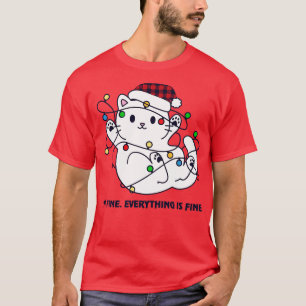 Im fine everything is fine T-Shirt