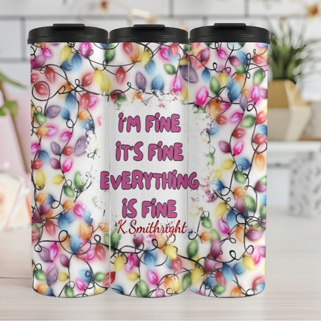 I'm Fine, Everything Is Fine Thermal Tumbler (Creator Uploaded)