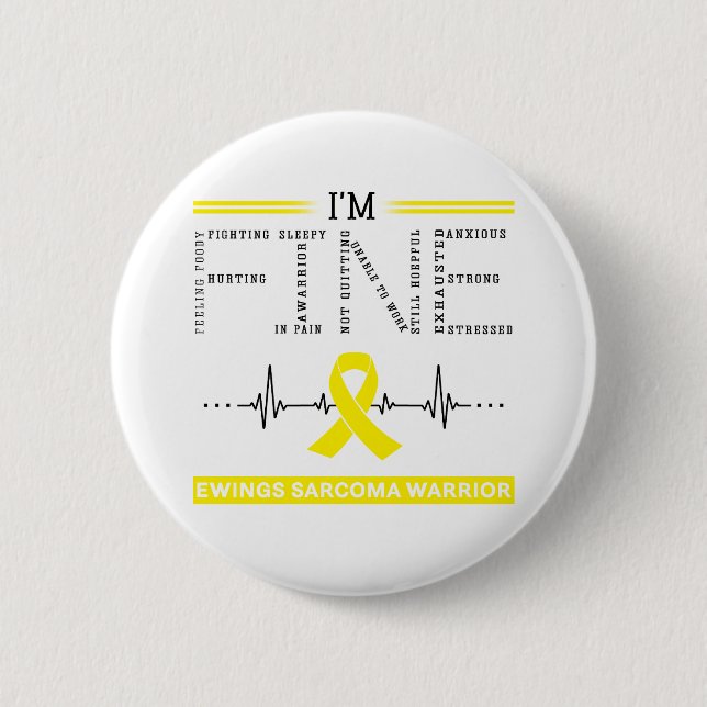 I'm Fine Ewings Sarcoma Warrior Button (Front)