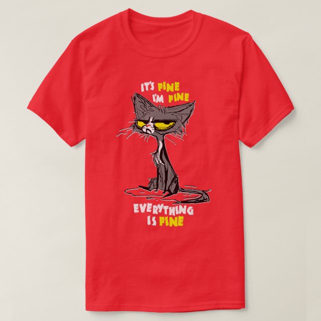 I'm Fine Funny Sarcastic Cat  T-Shirt (Design Front)