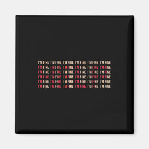 I'm Fine Help Depression Mental Health Awareness  Magnet