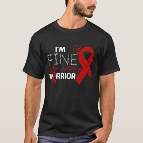 I'm Fine Hiv Aids Warrior Awareness Feather T-Shirt I'm Fine Hiv Aids Warrior Awareness Feather T-Shirt