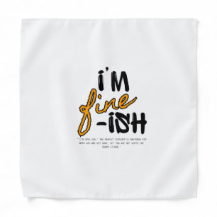 "I'm Fine-ish" Typographic Sarcastic Tee Design Bandana